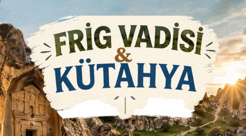 Frig Vadisi Kütahya 22-24 Mayıs