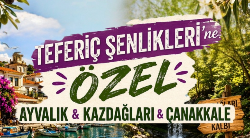 Teferiç Şenlikleri Ayvalık & Kazdağları & Çanakkale 9-10 Mayıs