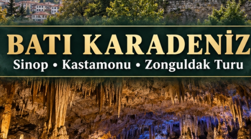 Batı Karadeniz Sinop • Kastomonu • Zongulduk Turu 9-11 Ekim