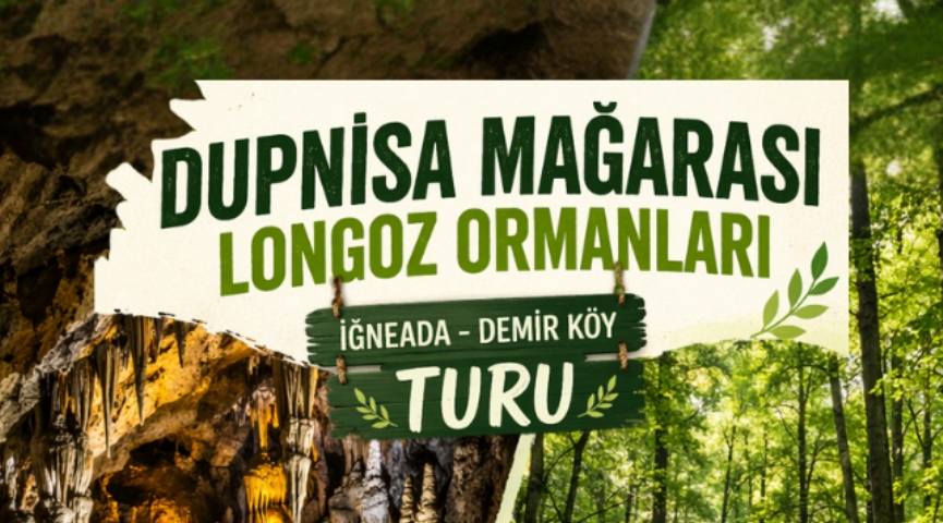 Günübirlik Dupnisa Mağarası -  Longoz  Ormanları - İğneada - Demir Köy  2 Mayıs