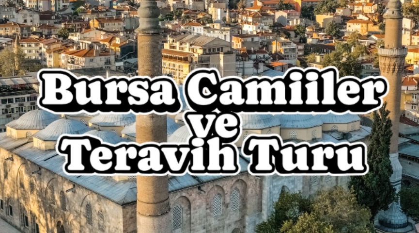 Ramazan´a Özel Bursa Camiiler ve Teravih Turu 8 Mart