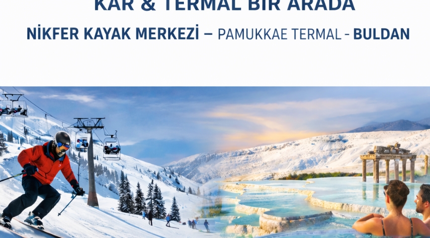 ❄️Nikfer Kayak Merkezi – Pamukkale Termal – Buldan ❄️ 07-08 Şubat