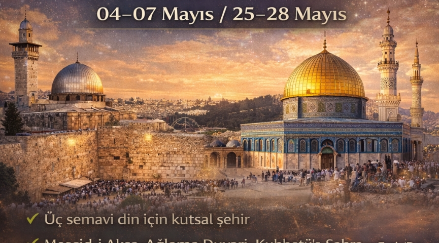 Kudüs Turu 04-07 Mayıs / 25-28 Mayıs 1.050 $