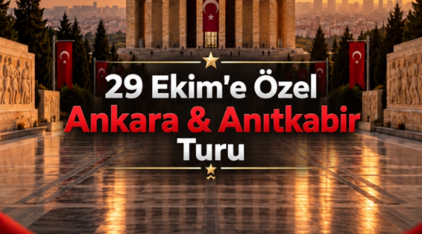 Ankara & Anıtkabir Turu 29 Ekim