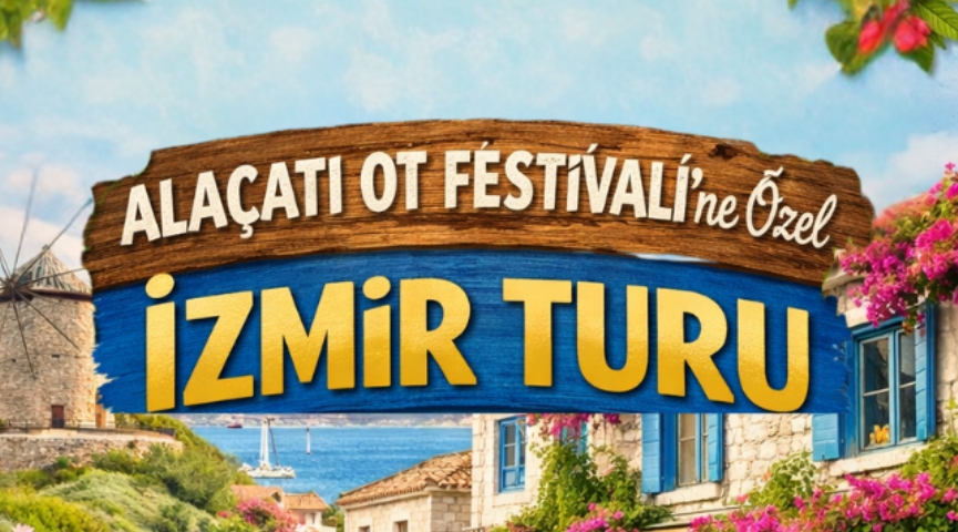 Alaçatı Ot Festivali´ne Özel İzmir Turu 24-26 Nisan