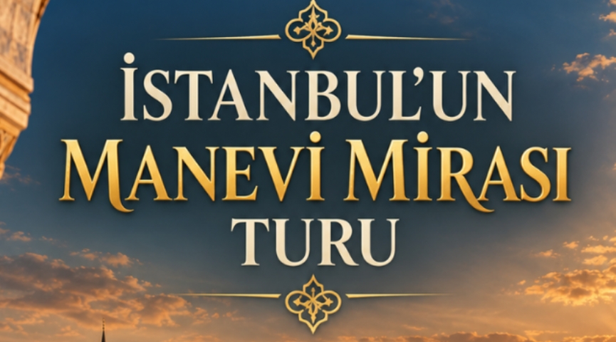 İstanbul´un Manevi Mirası Turu 11 Ekim